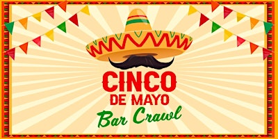 Immagine principale di Cinco De Mayo Bar Crawl 