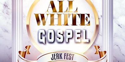 Imagem principal do evento ALL WHITE GOSPEL JERK FEST