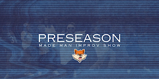 The Made Man Improv Show: PRESEASON KICKOFF primary image