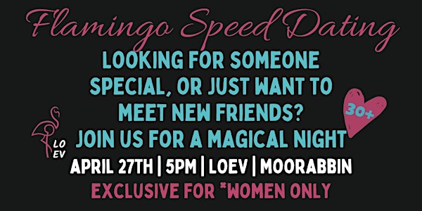 Flamingo Speed Dating  Night- April 27th, LOEV, Moorabbin