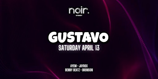 Imagem principal do evento Gustavo Takeover @ Noir – Saturday 13th April