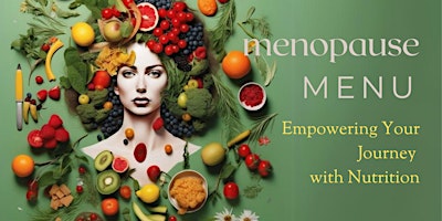 Menopause Menu: Empowering Your Journey with Nutrition primary image