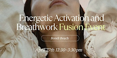 Primaire afbeelding van Energetic Activation & Breathwork Activation Fusion Healing Event in Bondi