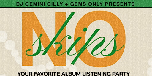 GEMS ONLY Presents NO SKIPS: Kush & OJ primary image