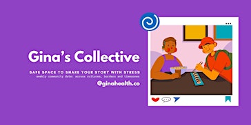 Gina's Collective | Deciphering Stress: A Safe Space to Share Your Story primary image