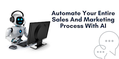 Automate Your Entire Sales And Marketing Process With AI