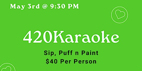 420Karaoke (Sip, Puff n Paint)