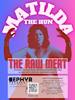 Imagem principal do evento MATILDA THE HUN: THE RAW MEAT