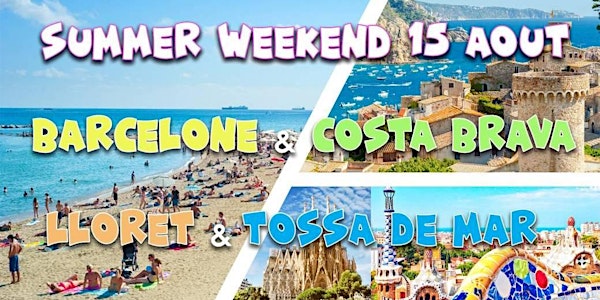Summer Weekend Barcelone ☼ Lloret de Mar ☼ Tossa de Mar @Costa Brava 2024
