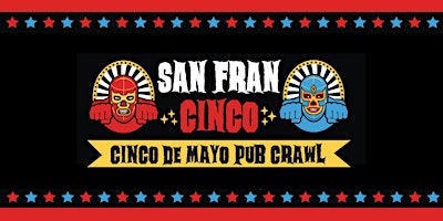 Imagem principal de The Official Cinco De Mayo Pub Crawl San Francisco