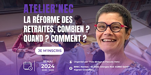 Imagem principal do evento ATELIER'NEC - LA RÉFORME DES RETRAITES, COMBIEN ? QUAND ? COMMENT ?