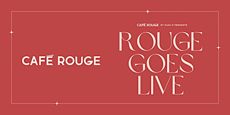 ROUGE GOES LIVE at Cafe Rouge St Pauls