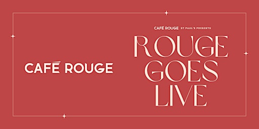 Primaire afbeelding van ROUGE GOES LIVE at Cafe Rouge St Pauls