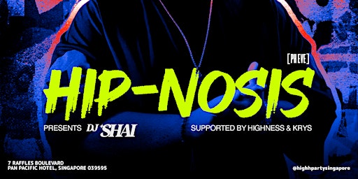 Primaire afbeelding van Highh Club Presents HIP-NOSIS ft Guest DJ Shai [PH Eve Special]