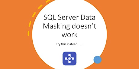 SQL Server Data Masking doesn't work, try this instead