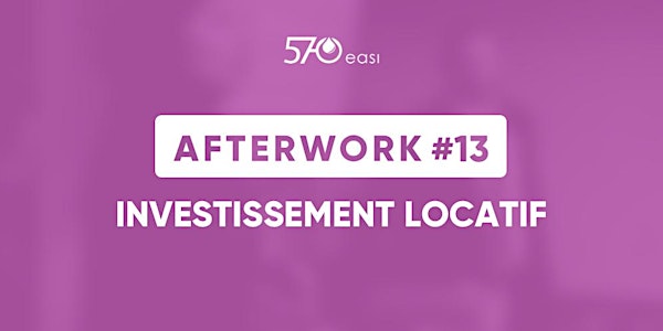 Afterwork #13 : Investissement locatif