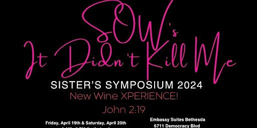 Primaire afbeelding van SOW's  6th It Didn't Kill Me Sister's Symposium "NEW WINE XPERIENCE" 2 days