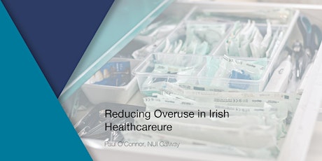 Reducing Overuse in Irish Healthcare primary image
