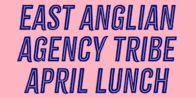Imagem principal do evento East Anglian Agency Tribe Lunch