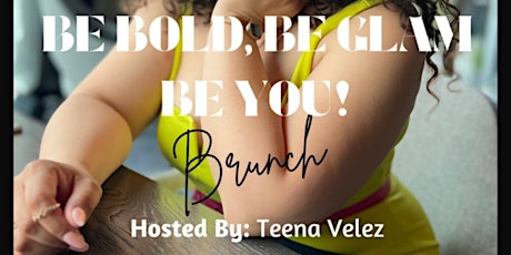 Be Bold, Be Glam, Be You! Glam Brunch