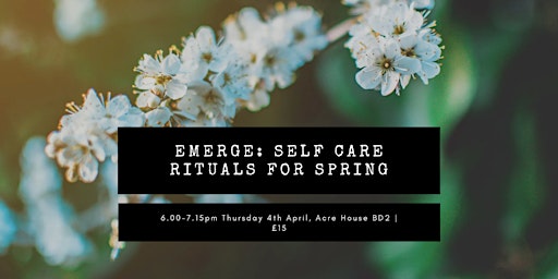 Primaire afbeelding van EMERGE: Self Care Rituals for Spring