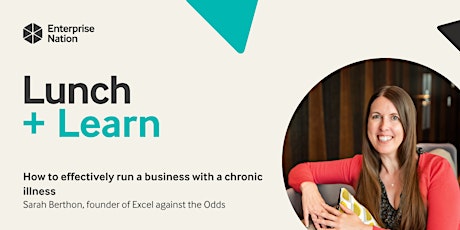 Lunch and Learn: How to effectively run a business with a chronic illness primary image