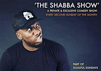 Soulful Sundays presents..'THE SHABBA SHOW, LIVE! - COMEDY TAKEOVER'