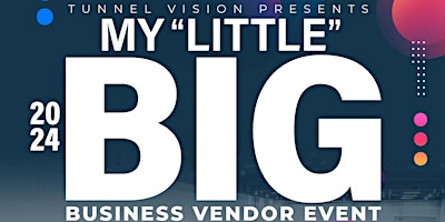 Primaire afbeelding van My Little BIG Business Vendor Event