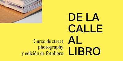 Hauptbild für De la calle al fotolibro - curso de Street Photography