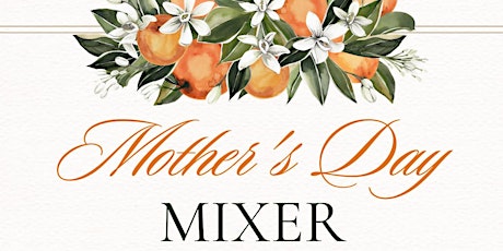 Mother’s Day Mixer