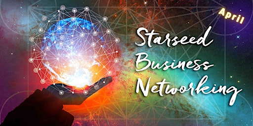 Primaire afbeelding van Starseed Business Networking - April Meeting