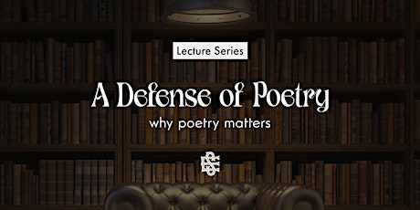 A Defense of Poetry: why poetry matters