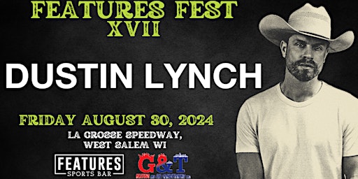 Features Fest XVII with DUSTIN LYNCH primary image