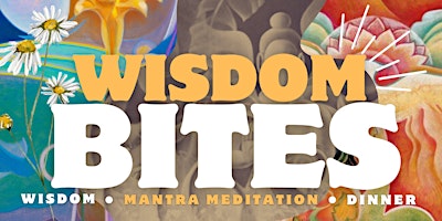 WISDOM BITES -  Nourishing Minds, Ancient Insights - Feeding Body &   Soul primary image