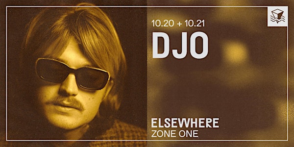**CANCELLED Djo @ Elsewhere (Zone One)