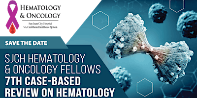 Imagem principal do evento San Juan City Hospital Fellows - 7th Review on Hematology & Oncology