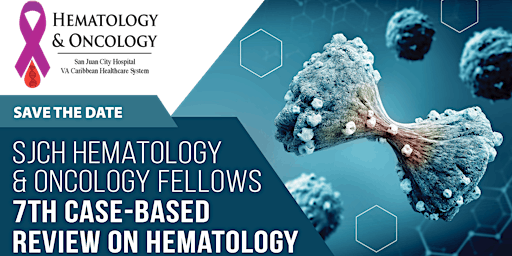 Imagem principal do evento San Juan City Hospital Fellows - 7th Review on Hematology & Oncology