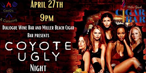 Primaire afbeelding van Dialogue Wine Bar and Miller Beach Cigar Bar Presents: Coyote Ugly Night!