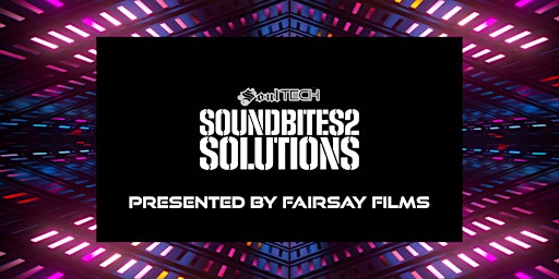 Primaire afbeelding van SoulTech Magazine's Soundbites2Solutions Presented by FairSay Films
