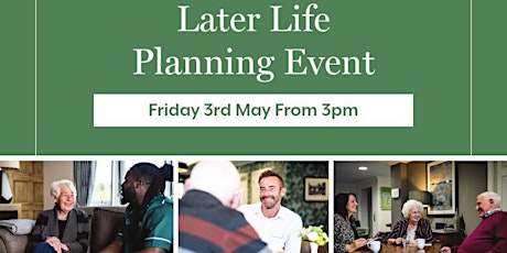 Later Life Planning Event Friday 3rd May 3pm