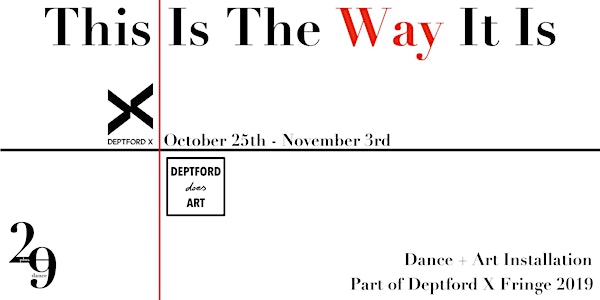 "This Is The Way It Is" Exhibition: Live Performances (Part of Deptford X Fringe) 