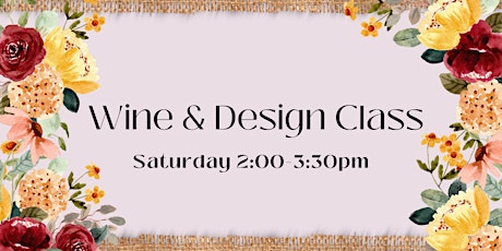 Wine and Design - April Saturday Class
