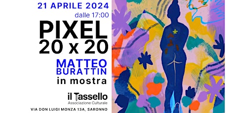 PIXEL 20 X 20 | Matteo Burattin in mostra