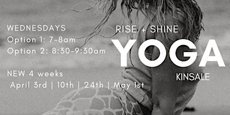 Rise and SHINE YOGA Kinsale 4 weeks:April 3rd /10th/24th/May 1st 8.30am