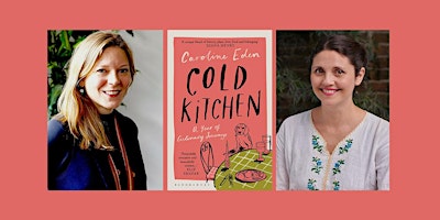 Primaire afbeelding van Cold Kitchen: Caroline Eden and Olia Hercules in conversation.