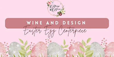 Immagine principale di Easter Egg Centerpiece Workshop Wine and Design *NEW DATE ADDED* 