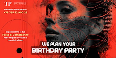 Primaire afbeelding van WE PLAN YOUR  BIRTHDAY PARTY - LA TUA FESTA @MILANO - INFO : +39 3355290025