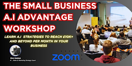 Primaire afbeelding van The Small Business A.I Advantage Workshop - How to scale your business to £10k a month with A.I