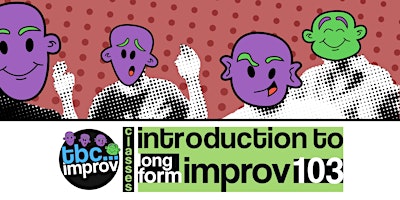 Primaire afbeelding van Introduction To Long-Form Improv Course (103)