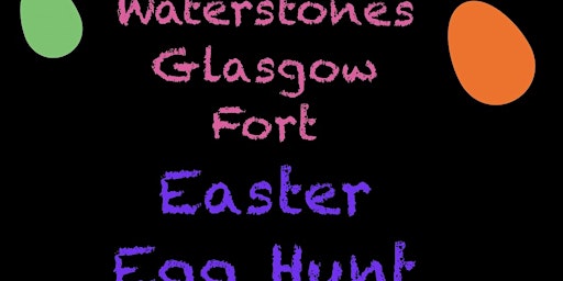 Imagem principal do evento Waterstones Glasgow Fort Easter Egg Hunt